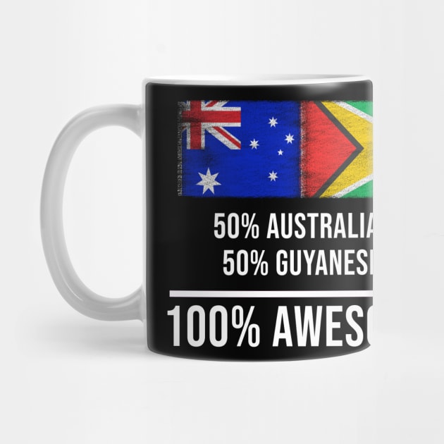 50% Australian 50% Guyanese 100% Awesome - Gift for Guyanese Heritage From Guyana by Country Flags